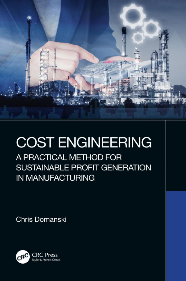 Cost Engineering A Practical Method For Sustainable Profit Generation In Manufacturing 1st Edition Chris Domanski