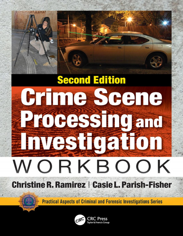 Crime Scene Processing And Investigation Workbook Second Edition 2nd Edition Christine R Ramirez Author Casie L Parishfisher Author