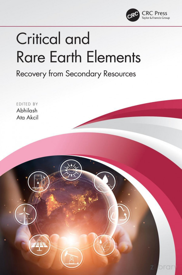 Critical And Rare Earth Elementsrecovery From Secondary Resources 1st Edition Abhilash Ata Akcil