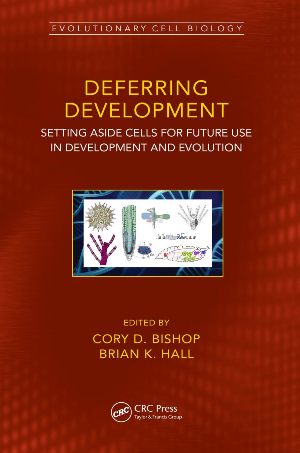 Deferring Developmentsetting Aside Cells For Future Use In Development And Evolution 1st Edition Cory Douglas Bishop Editor Brian K Hall Editor