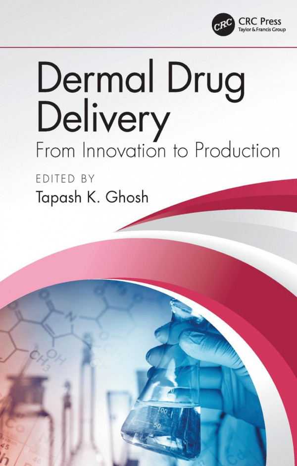 Dermal Drug Deliveryfrom Innovation To Production 1st Edition Tapash K Ghosh Editor