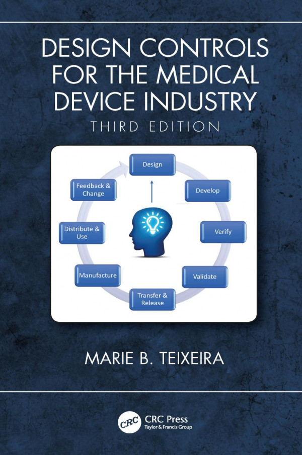 Design Controls For The Medical Device Industry Third Edition 3rd Edition Marie B Teixeira