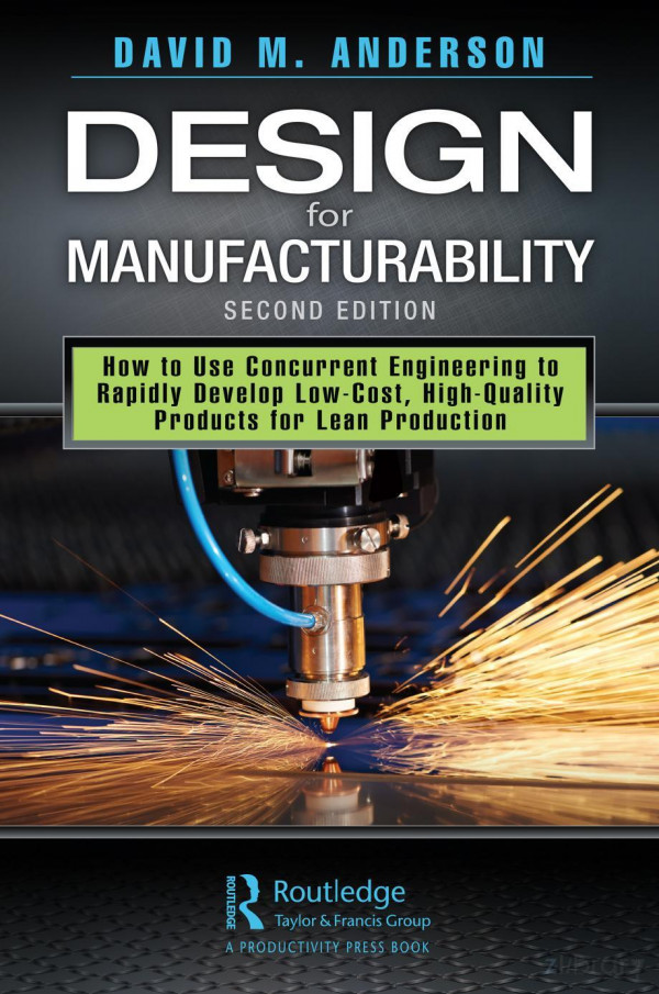 Design For Manufacturability How To Use Concurrent Engineering To Rapidly Develop Lowcost Highquality Products For Lean Production Second Edition 2nd Edition David M Anderson