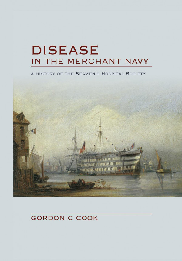 Disease In The Merchant Navya History Of The Seamens Hospital Society 1st Edition Gordon Cook Author Anna Pavlov Author