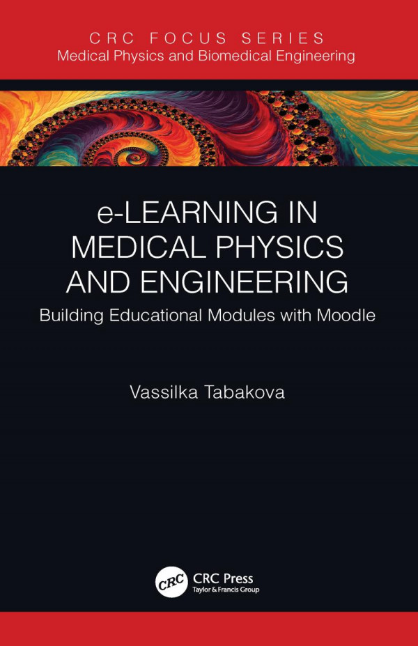 Elearning In Medical Physics And Engineeringbuilding Educational Modules With Moodle 1st Edition Vassilka Tabakova Author