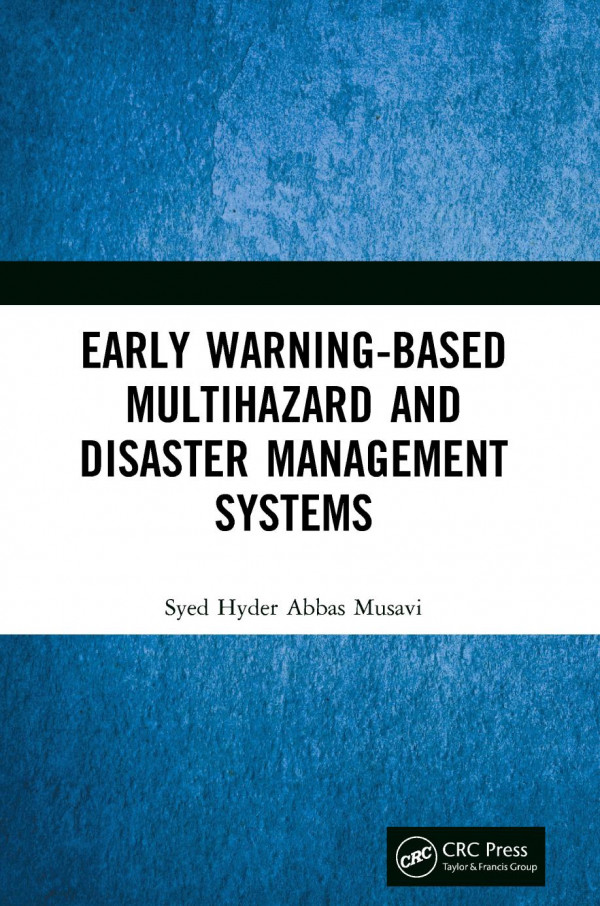 Early Warningbased Multihazard And Disaster Management Systems 1st Edition Syed Hyder Abbas Musavi Author