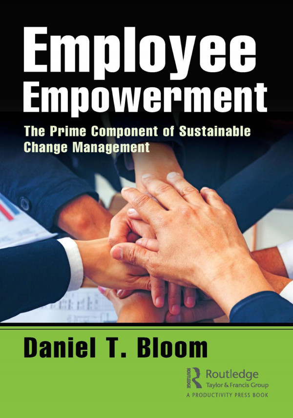 Employee Empowermentthe Prime Component Of Sustainable Change Management 1st Edition Daniel Bloom Author