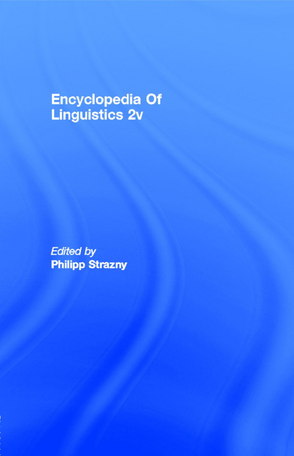 Encyclopedia Of Linguistics 2 Volume Set 1st Edition Philipp Strazny Editor