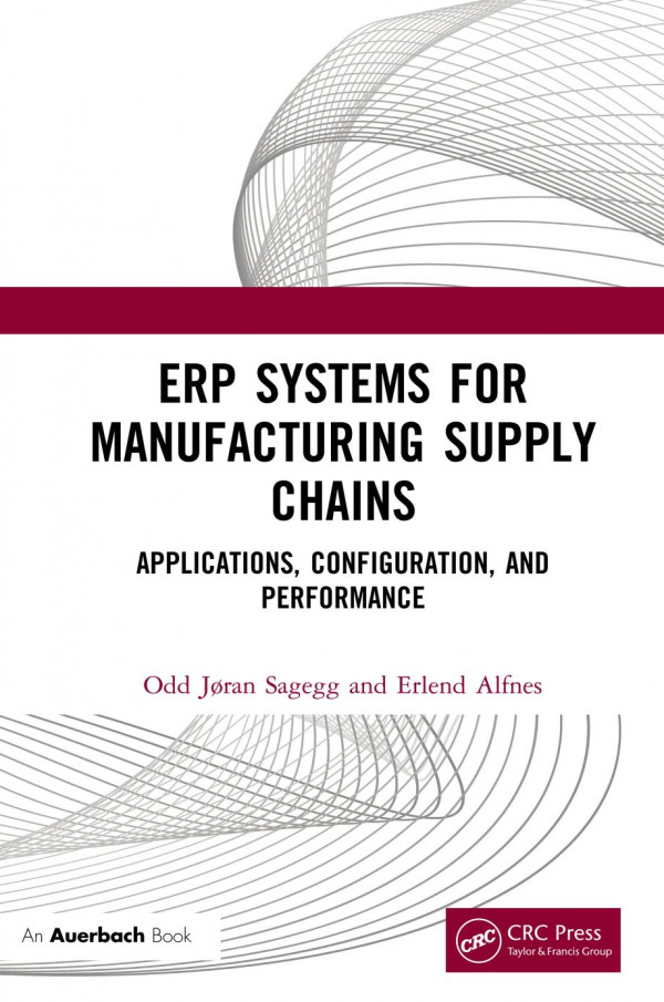Erp Systems For Manufacturing Supply Chainsapplications Configuration And Performance 1st Edition Odd Jran Sagegg Author Erlend Alfnes Author