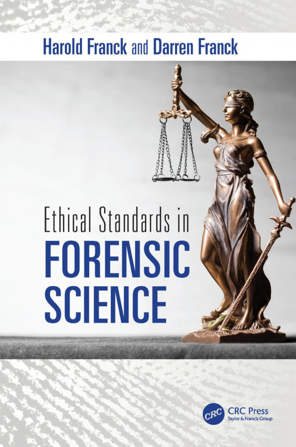 Ethical Standards In Forensic Science 1st Edition Harold Franck Author Darren Franck Author