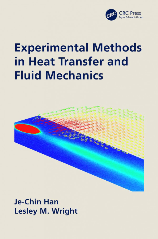 Experimental Methods In Heat Transfer And Fluid Mechanics 1st Edition Jechin Han Author Lesley M Wright Author