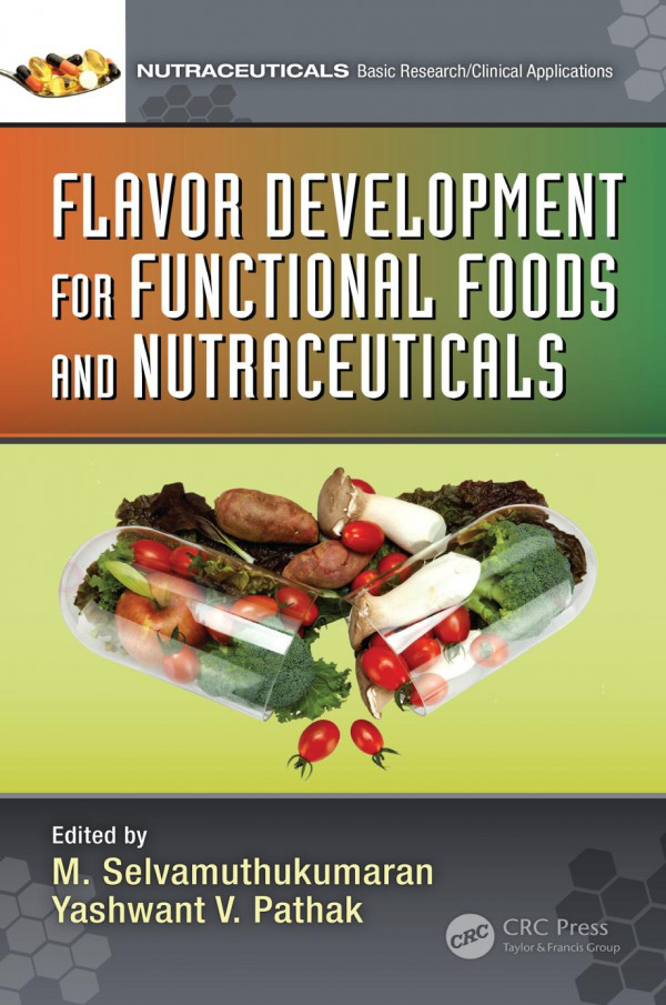 Flavor Development For Functional Foods And Nutraceuticals 1st Edition M Selvamuthukumaran Editor Yashwant V Pathak Editor