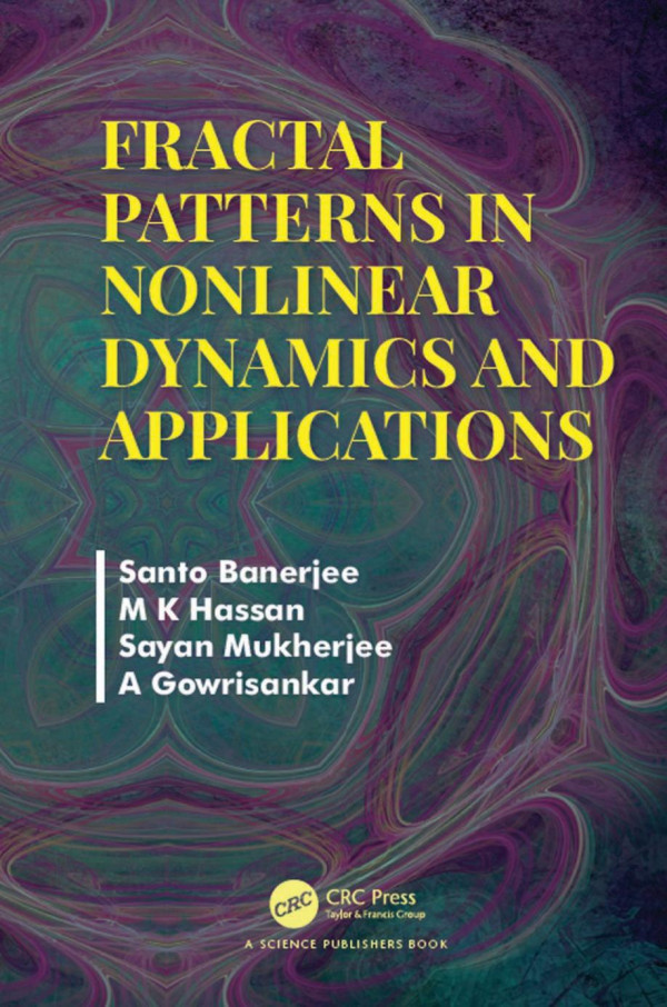 Fractal Patterns In Nonlinear Dynamics And Applications 1st Edition Santo Banerjee Author M K Hassan Author Sayan Mukherjee Author A Gowrisankar Author