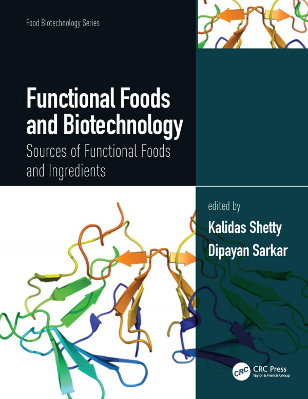 Functional Foods And Biotechnologysources Of Functional Foods And Ingredients 1st Edition Kalidas Shetty Editor Dipayan Sarkar Editor
