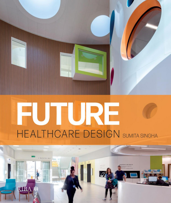 Future Healthcare Design 1st Edition Sumita Singha