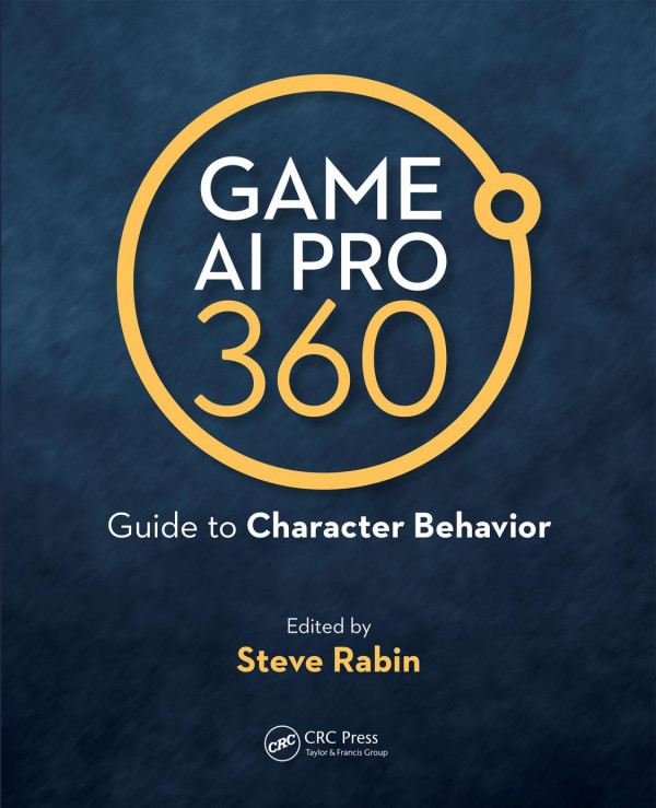 Game Ai Pro 360 Guide To Character Behavior 1st Edition Steve Rabin Author