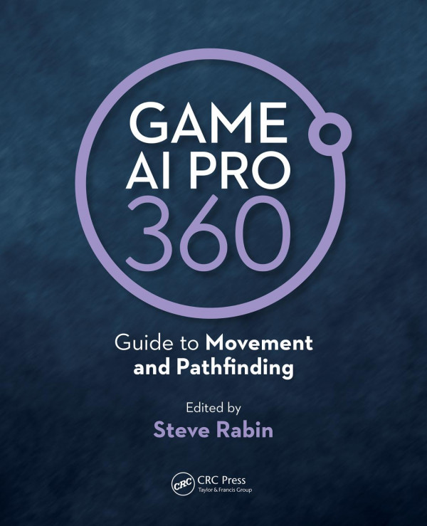 Game Ai Pro 360 Guide To Movement And Pathfinding 1st Edition Steve Rabin Author