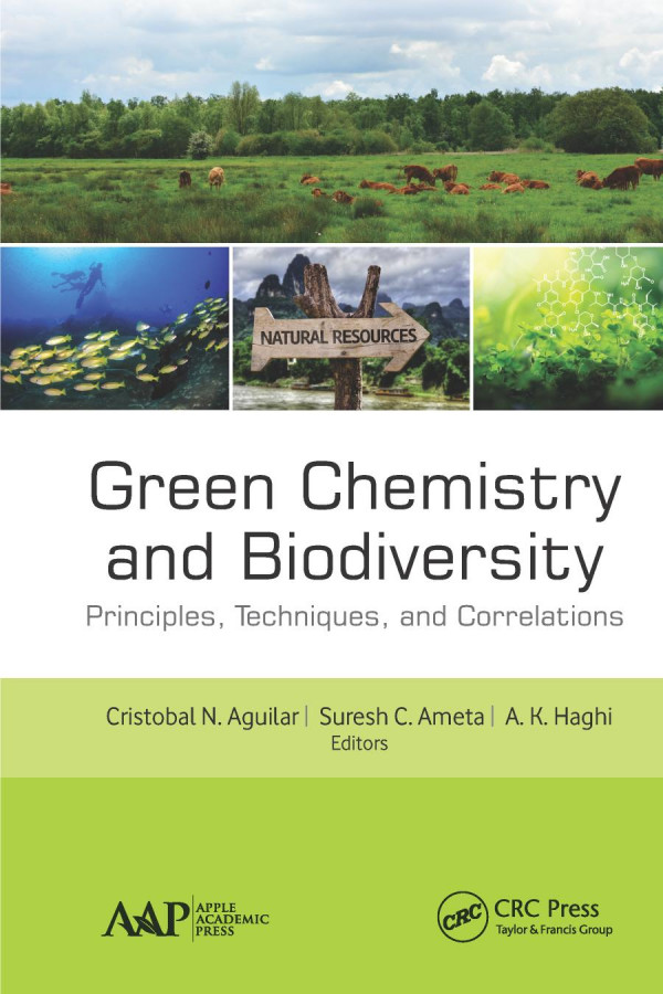 Green Chemistry And Biodiversityprinciples Techniques And Correlations 1st Edition Cristobal N Aguilar Editor Suresh C Ameta Editor A K Haghi Editor