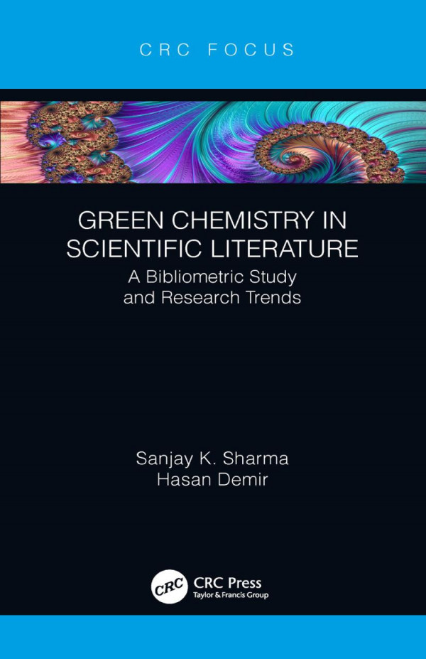 Green Chemistry In Scientific Literaturea Bibliometric Study And Research Trends 1st Edition Sanjay Sharma Author Hasan Demir Author
