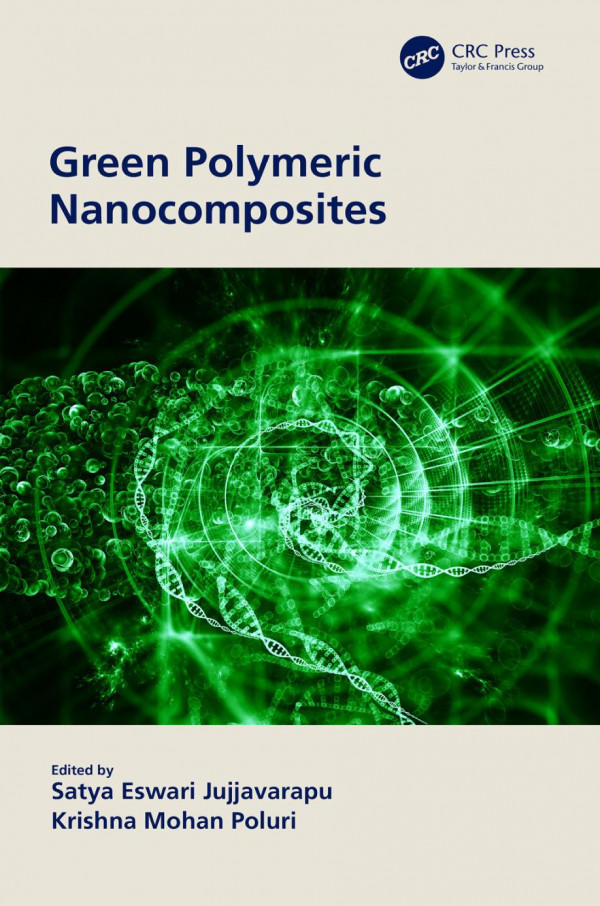 Green Polymeric Nanocomposites 1st Edition Satya Eswari Jujjavarapu Editor Krishna Mohan Poluri Editor
