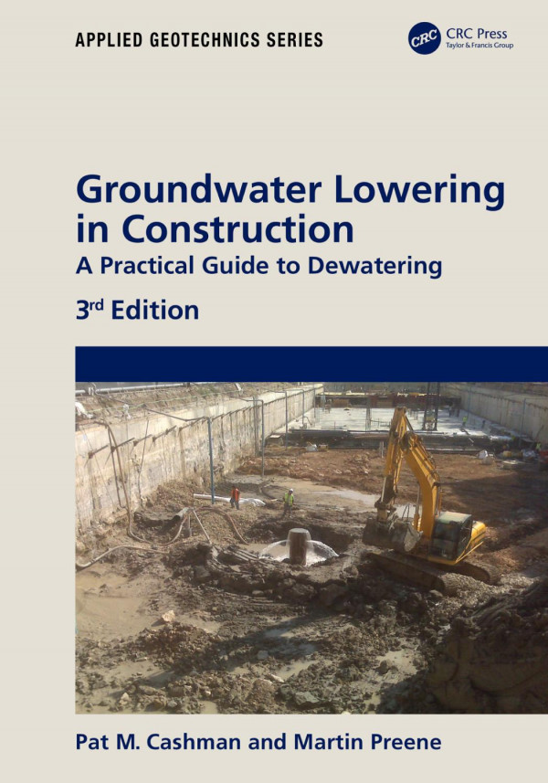 Groundwater Lowering In Constructiona Practical Guide To Dewatering 3rd Edition Pat M Cashman Author Martin Preene Author