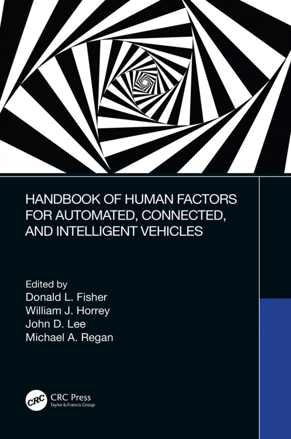 Handbook Of Human Factors For Automated Connected And Intelligent Vehicles 1st Edition Donald L Fisher Editor William J Horrey Editor John D Lee Editor Michael A Regan Editor