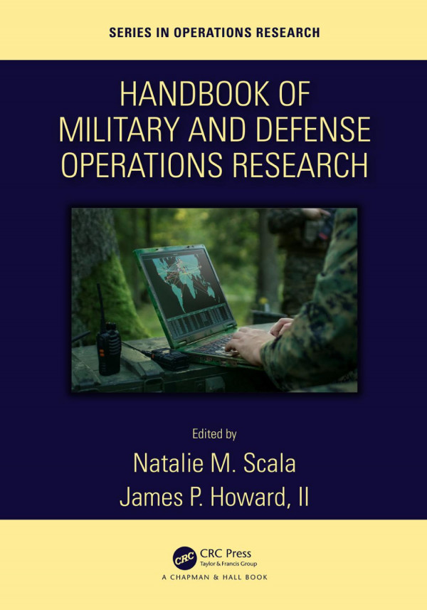 Handbook Of Military And Defense Operations Research 1st Edition Natalie M Scala Editor James P Howard