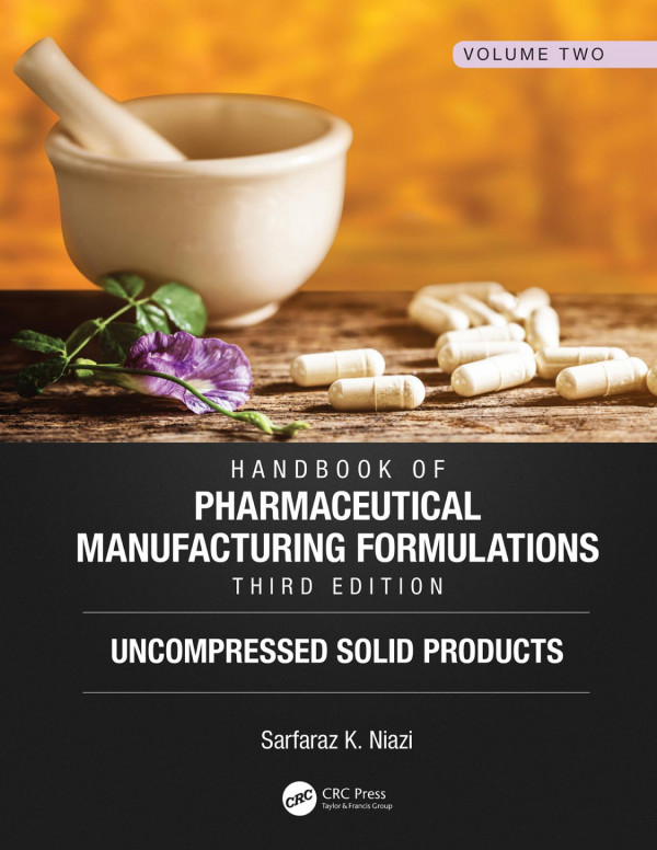 Handbook Of Pharmaceutical Manufacturing Formulations Third Editionvolume Two Uncompressed Solid Products 3rd Edition Sarfaraz K Niazi Author