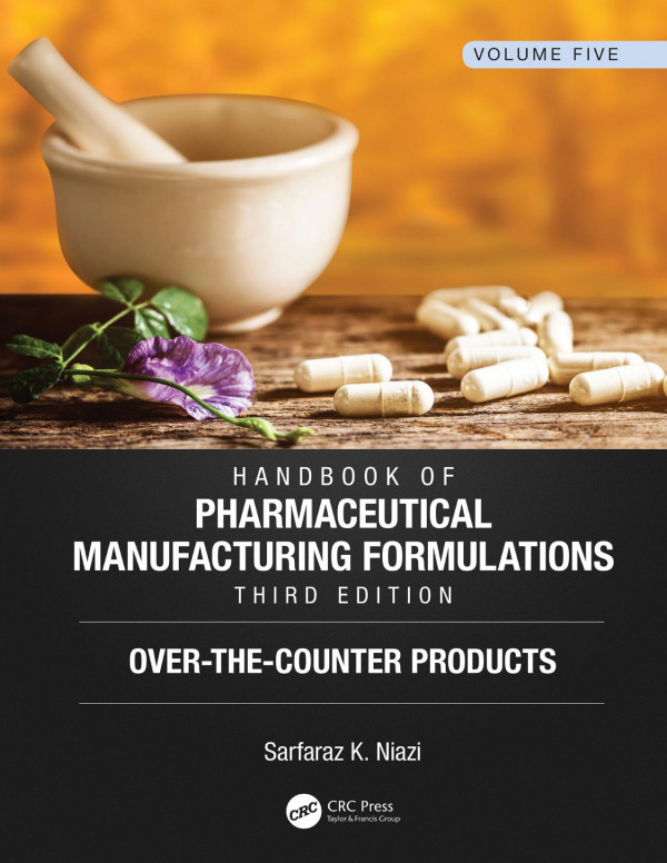 Handbook Of Pharmaceutical Manufacturing Formulations Third Editionvolume Five Overthecounter Products 3rd Edition Sarfaraz K Niazi Author