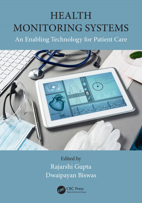 Health Monitoring Systemsan Enabling Technology For Patient Care 1st Edition Rajarshi Gupta Editor Dwaipayan Biswas Editor