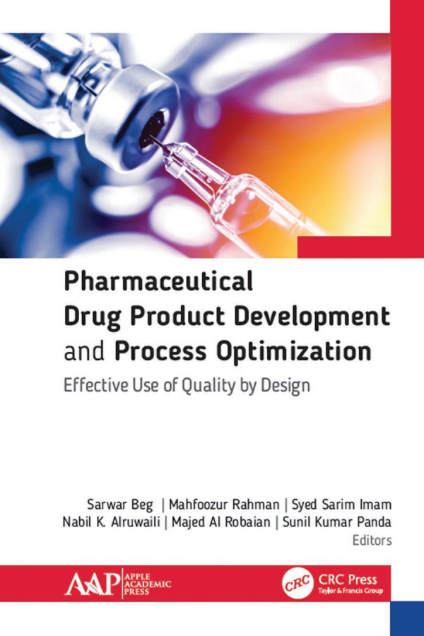 Pharmaceutical Drug Product Development And Process Optimizationeffective Use Of Quality By Design 1st Edition Sarwar Beg Editor Majed Al Robaian Editor Mahfoozur Rahman Editor Syed Sarim Imam Editor Nabil Alruwaili Editor Sunil Kumar Panda Editor