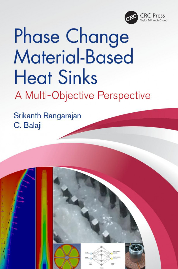 Phase Change Materialbased Heat Sinksa Multiobjective Perspective 1st Edition Srikanth Rangarajan Author C Balaji Author