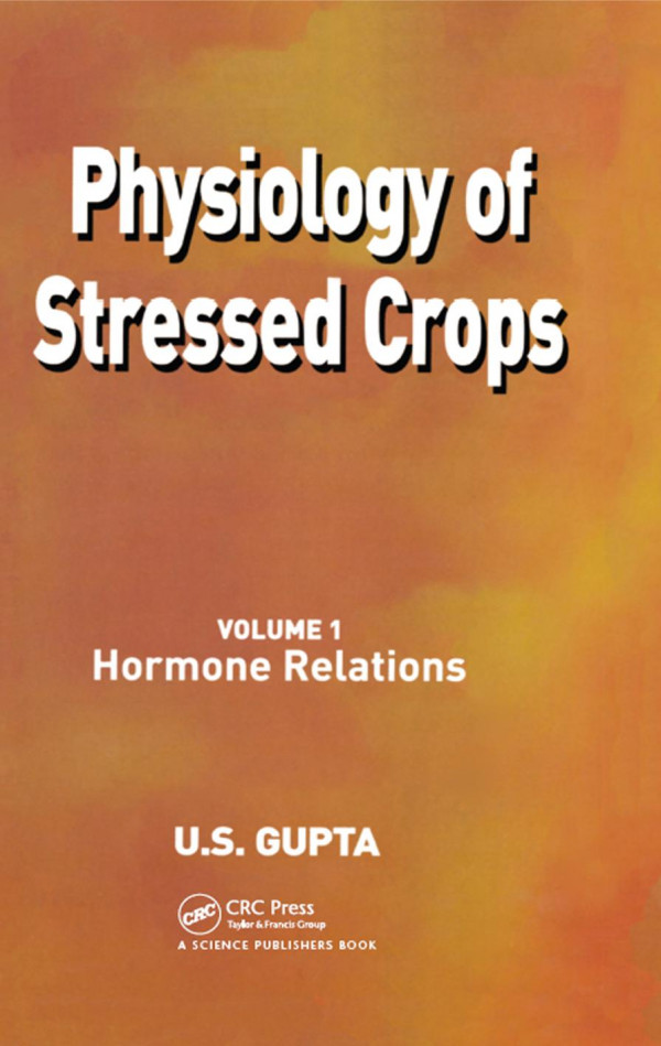 Physiology Of Stressed Crops Vol 1hormone Relations 1st Edition U S Gupta Author