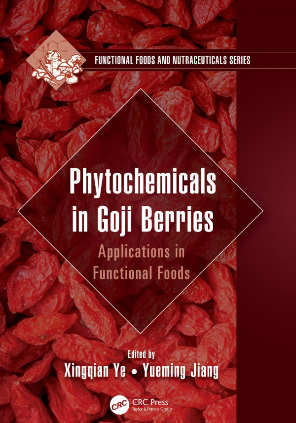 Phytochemicals In Goji Berriesapplications In Functional Foods 1st Edition Xingqian Ye Editor Yueming Jiang Editor