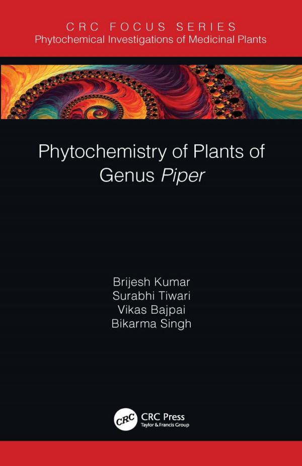 Phytochemistry Of Plants Of Genus Piper 1st Edition Brijesh Kumar Author Surabhi Tiwari Author Vikas Bajpai Author Bikarma Singh Author