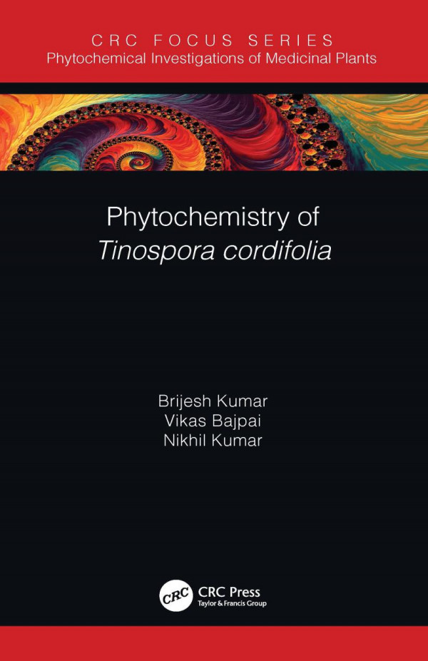 Phytochemistry Of Tinospora Cordifolia 1st Edition Brijesh Kumar Author Vikas Bajpai Author Nikhil Kumar Author