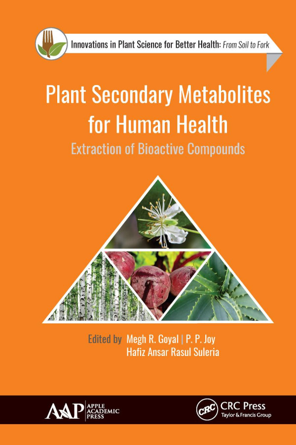 Plant Secondary Metabolites For Human Healthextraction Of Bioactive Compounds 1st Edition Megh R Goyal Editor P P Joy Editor Hafiz Ansar Rasul Suleria Editor