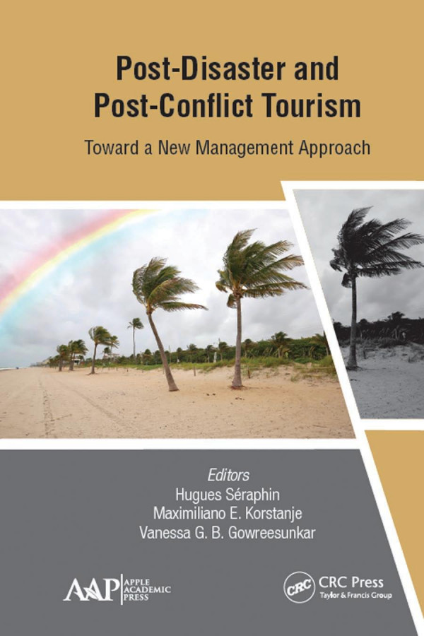 Postdisaster And Postconflict Tourismtoward A New Management Approach 1st Edition Hugues Seraphin Editor Maximiliano Korstanje Editor Vanessa Gb Gowreesunkar Editor