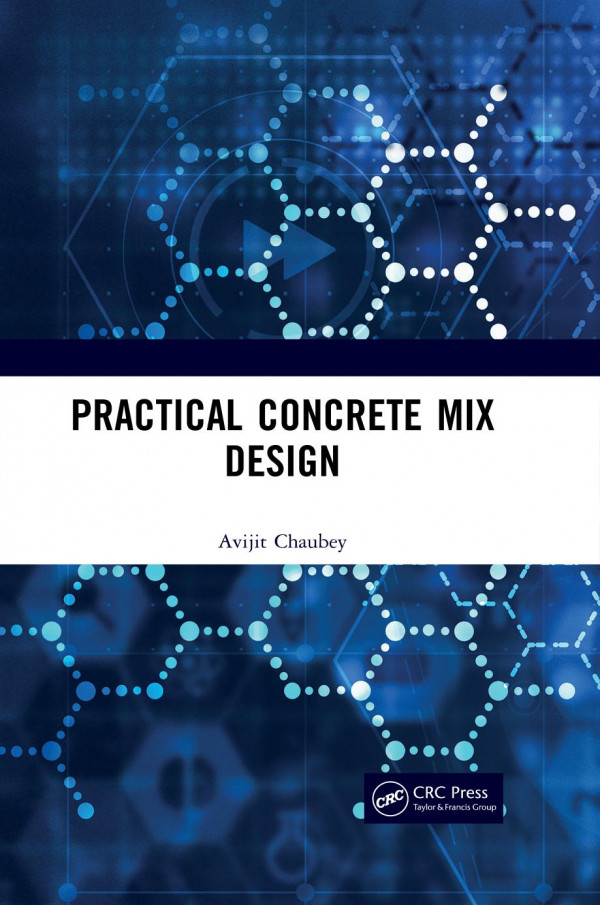 Practical Concrete Mix Design 1st Edition Avijit Chaubey Author