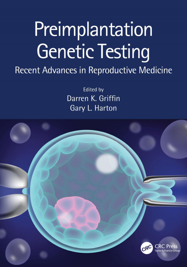 Preimplantation Genetic Testingrecent Advances In Reproductive Medicine 1st Edition Darren K Griffin Editor Gary L Harton Editor