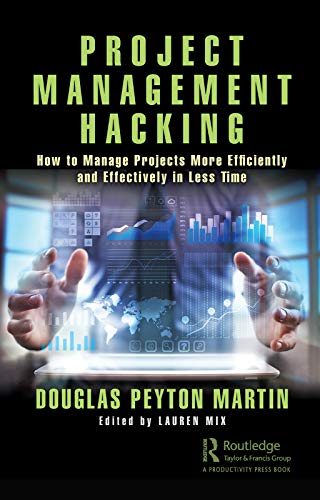 Project Management Hacking 1st Edition Douglas Peyton Martin