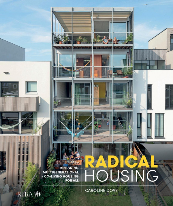 Radical Housing Designing Multigenerational Coliving Housing For All 1st Edition Caroline Dove