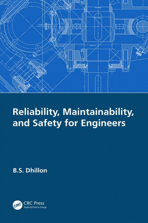 Reliability Maintainability And Safety For Engineers 1st Edition Bs Dhillon Author