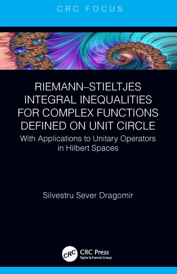 Riemannstieltjes Integral Inequalities For Complex Functions Defined On Unit Circlewith Applications To Unitary Operators In Hilbert Spaces 1st Edition Silvestru Sever Dragomir Author
