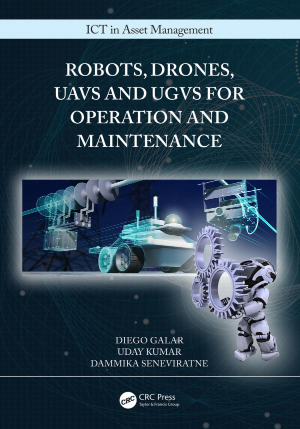 Robots Drones Uavs And Ugvs For Operation And Maintenance 1st Edition Diego Galar Author Uday Kumar Author Dammika Seneviratne Author