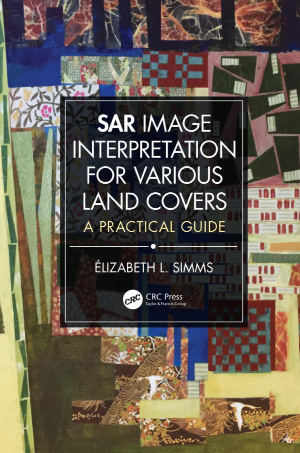 Sar Image Interpretation For Various Land Coversa Practical Guide 1st Edition Elizabeth L Simms Author