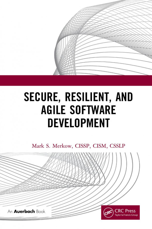 Secure Resilient And Agile Software Development 1st Edition Mark Merkow Author