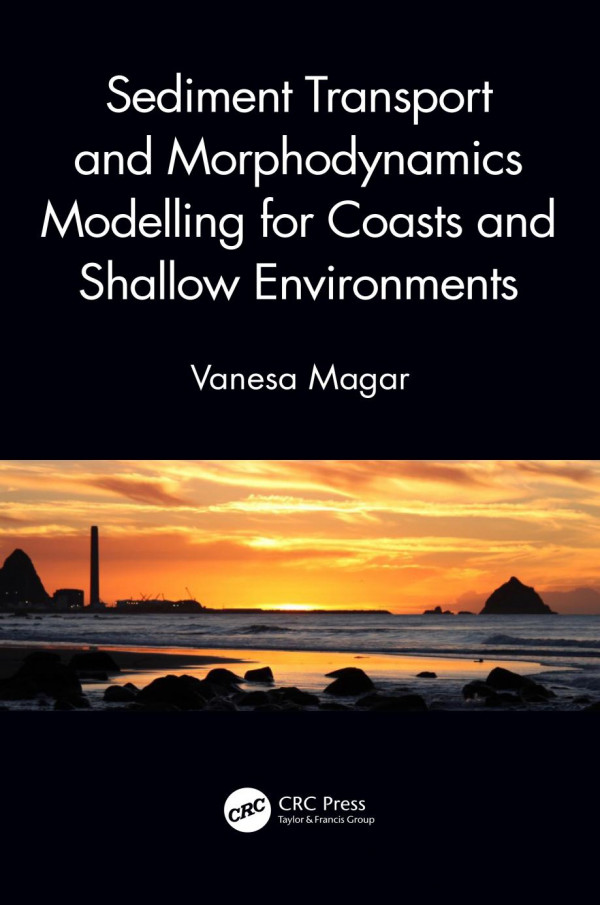 Sediment Transport And Morphodynamics Modelling For Coasts And Shallow Environments 1st Edition Vanesa Magar Author