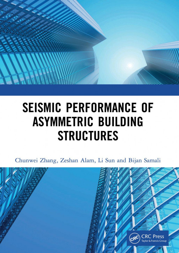 Seismic Performance Of Asymmetric Building Structures 1st Edition Chunwei Zhang Author Zeshan Alam Author Li Sun Author Bijan Samali Author