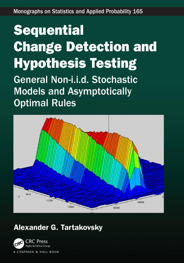 Sequential Change Detection And Hypothesis Testinggeneral Noniid Stochastic Models And Asymptotically Optimal Rules 1st Edition Alexander Tartakovsky Author